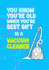 You know you're old when you're best gift is a vacuum cleaner. created by Ade Nicholls design