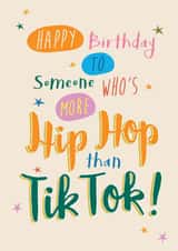 Funny Birthday Card - More Hip Hop than TikTok created by Quitting Hollywood