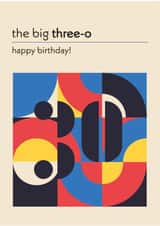 The Big Three-O - 30th Birthday Card - Bauhaus Artsy Pretty for Family & Friends created by Wobble Studio