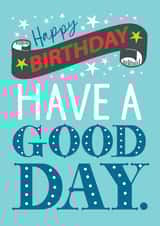 Traditional Birthday Card - Have a Good Day created by The Boy and the Bear