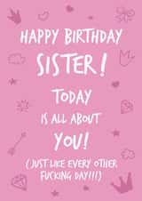 Funny Birthday Card - Sister - All About You created by Fifi Designs