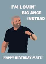Ange Postecoglou - I'm Lovin' Big Ange Instead Birthday Card created by Raffic Designs