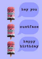 Cheeky birthday card - cuntface/ice pop created by crackerjack