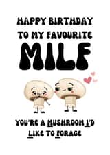 Funny Pun Birthday Card For MILF - you're a Mushroom I'd Like to Forage created by The Fungus Among Us UK