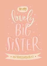 Cute sister birthday card - To My Lovely Big Sister created by The Pattern Press
