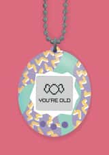 Cheeky Birthday Card - Tamagotchi - You're Old created by Design Strikes | Leanne