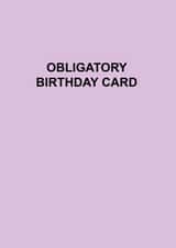 Funny Birthday Card - Obligatory Birthday Card created by Roxy Doodles
