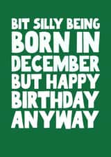 Hilarious December Birthday - bit silly created by Pickled Prints
