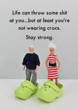 Cheeky Thinking of You Card - Stay Strong - Not Wearing Crocs created by Bold & Bright Cards