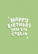 Cheeky Birthday Card - You Lil Goblin created by sleepiest