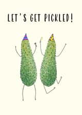 Funny Birthday Card - Let's Get Pickled created by PickledTuna