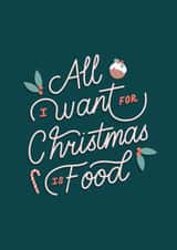 Funny Christmas Card | All I want for Christmas is Food created by Dani White