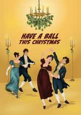 Fun Historic Christmas Card - Regency Dancers Have a Ball created by The Great & The Good