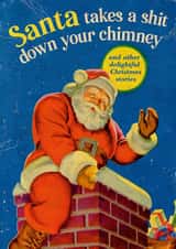 Rude Christmas Card - Santa Down Your Chimney created by Dean Morris Cards