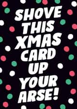Rude Christmas Card - Shove Up Your Arse created by Dean Morris Cards
