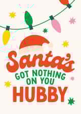 Bright & Cheery Christmas Card for Your Husband - Santa's Got Nothing on You! created by Joyful Joyful
