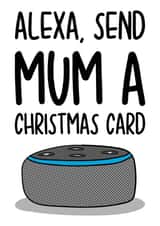 Christmas Card for Mum | Funny Alexa Card created by TeePee Creations