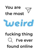 Witty greetings card for a partner/friend met online - weird created by crackerjack