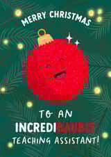 Teaching Assistant Christmas Card - Incredi-bauble T.A! created by The Cake Thief