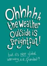 Ohhhhh the Weather Outside is Frightful - Funny Christmas card for Grandad created by The Curious Pancake