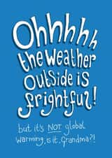 Ohhhhh the Weather Outside is Frightful - Funny Christmas card for Grandma created by The Curious Pancake