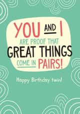 Great Things Come in Pairs - Happy Birthday Twin Card created by Laurent Collective