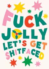 Funny Christmas Card - Fuck Jolly Let's Get Shitfaced created by Joyful Joyful