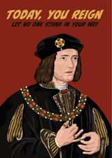 King Richard III You Reign Birthday Card - Let No One Stand in your Way created by The Great & The Good