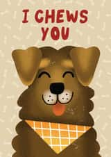 I Chews You - Cute Valentine's Day Card - from the Dog created by AbiGoLucky