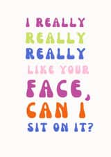 Your face is my seat. created by ThatPrintCo.