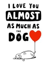 Cute Anniversary card - Love You as much as the Dog created by Jimmy Doodle