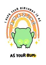 Funny Birthday Card - Amazing As Your Bum - Frog created by WittyGoodsShop