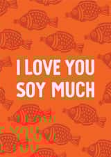 I Love You Soy Much! | Cute and punny soy sauce fish card created by Hello Elks