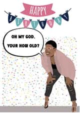 Funny , Cheeky - Your how old meme card for bestie, for mum, for partner created by ChrystalWhiteDesigns