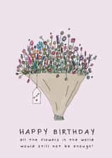 Pretty Birthday Card - For Mum - Huge Bouquet - All The Flowers In The World created by Larry the Match