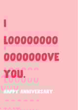 Funny Anniversary Card - I LOOOOVE YOU created by The Broad Lane Print