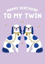 Cute Birthday Card - For Your Twin - Staffordshire Dogs created by Pixie Studio