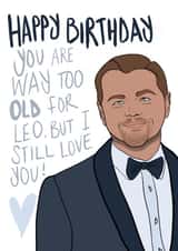 Funny Birthday Card - Too old for Leonardo DiCaprio - 25 today created by Drawgina