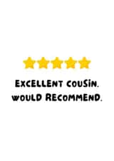 Funny Birthday Card - Excellent Cousin. Would Recommend. - For Your Cousin created by WittyGoodsShop