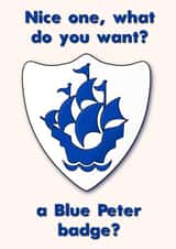 Blue Peter Badge - Nice One - Well Done Sarcasm created by Lisa Wardle