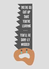 You'll Be Saw-ly Missed - Punny Leaving Card created by Timespun Threads