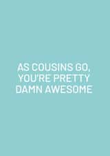 Funny Card For Cousin - Birthday Card - As Cousins Go You're Awesome created by Purple Tree Designs
