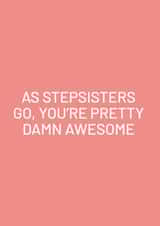 Funny Card For Stepsister - Birthday Card - As Stepsisters Go You're Awesome created by Purple Tree Designs