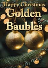 Happy Christmas Golden Baubles - A Christmas card for your "Golden Baubles" created by @SwearingKids