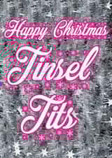 Happy Christmas Tinsel Tits - A cheeky Christmas card for the woman in your life created by @SwearingKids