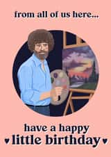Cute wholesome birthday card for anyone - group card - Bob Ross - from all of us created by Lydia Creates