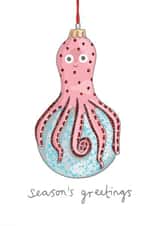 Funny Christmas Card - Octopus Christmas Bauble - Season's Greetings created by You've Got Pen On Your Face