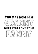 Granny Anniversary Card - Love Your Fanny - Old created by The Blunt Badger