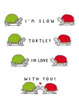 Cute Valentine's Day Card - I'm Slow Turtley In Love With You created by mungo and shoddy