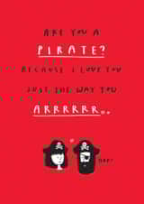 Funny Valentine Card - Are You A Pirate? created by mungo and shoddy